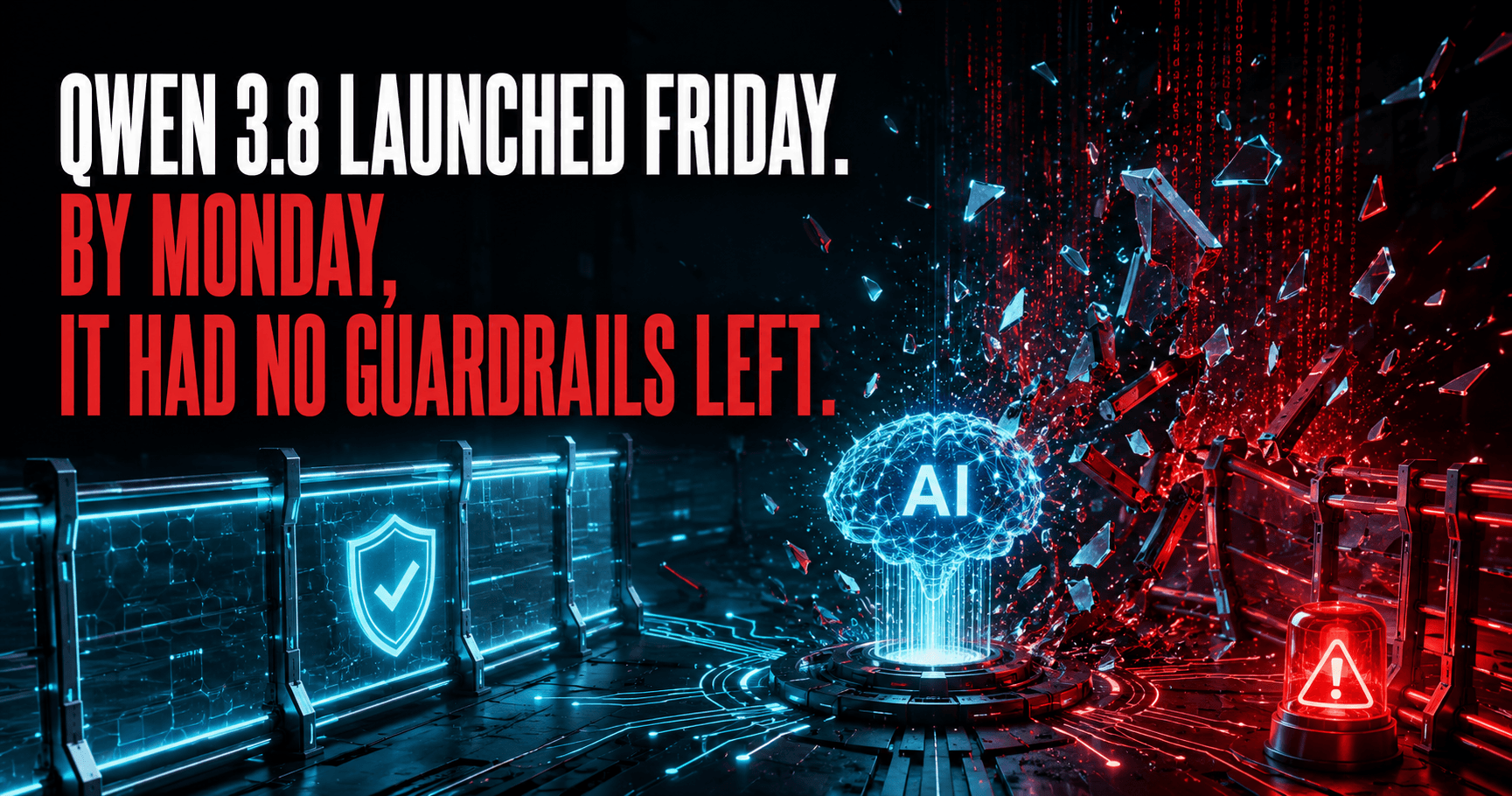 Qwen 3.8 Launched Friday. By Monday, It Had No Guardrails Left Qwen 3.8 Launched Friday. By Monday, It Had No Guardrails Left